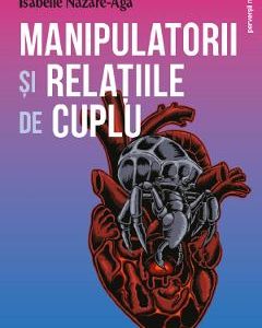 Manipulatorii si relatiile de cuplu - Isabelle Nazare-Aga