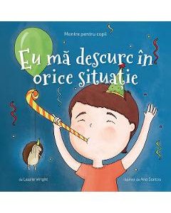 Mantre pentru copii. Eu ma descurc in orice situatie - Laurie Wright