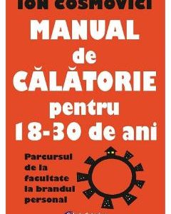 Manual de calatorie pentru 18-30 de ani - Ion Cosmovici