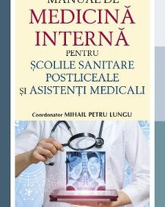 Manual de medicina interna pentru scolile sanitare postliceale si asistenti medicali - Mihail Petru Lungu