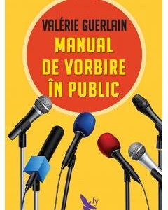 Manual de vorbire in public - Valerie Guerlain