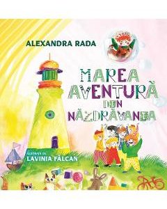 Marea aventura din Nazdravania - Alexandra Rada, Carti Pentru Copii – ofertă, preț și specificații