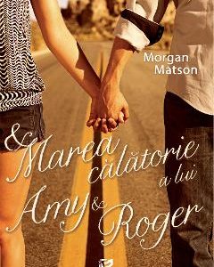 Marea calatorie a lui Amy si Roger - Morgan Matson