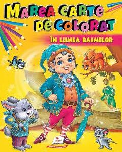 Marea carte de colorat: In lumea basmelor