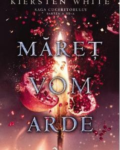 Maret vom arde. Saga Cuceritorului. Partea III - Kiersten White