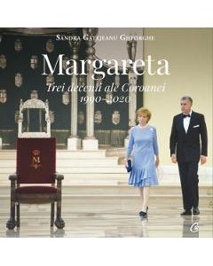 Margareta. Trei decenii ale Coroanei 1990-2020 - Sandra Gatejeanu Gheorghe