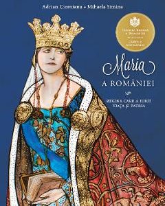 Maria a Romaniei - Adrian Cioroianu