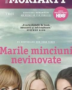 Marile minciuni nevinovate - Liane Moriarty
