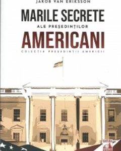 Marile secrete ale presedintilor americani - Jakob van Eriksson