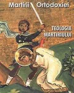 Martirii ortodoxiei. Teologia martiriului - Arhimandrit Spiridon Bilalis
