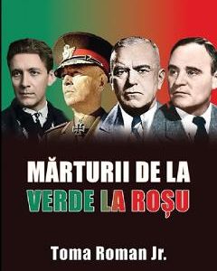Marturii de la verde la rosu - Toma Roman Jr.