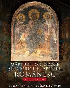 Marturii ortodoxe si istorice in spatiul romanesc in secolele V-XVI - Stefan Staretu