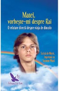 Matei, vorbeste-mi despre Rai. O relatare directa despre viata de dincolo - Suzanne Ward, Spiritualitate Ezoterism