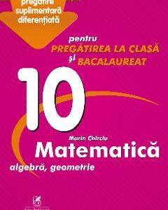 Matematica - Clasa 10 - Marin Chirciu