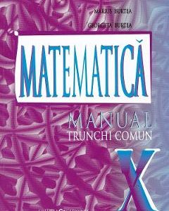 Matematica - Clasa 10 Trunchi comun - Manual - Marius Burtea