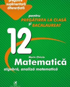 Matematica - Clasa 12 - Marin Chirciu