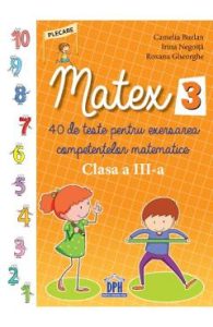 Matematica - Clasa 3 - Matex 3. 40 de teste - Camelia Burlan, Irina Negoita, Manuale Carte Scolara