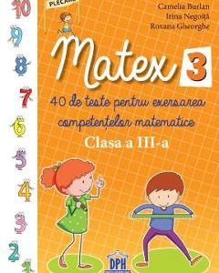 Matematica - Clasa 3 - Matex 3. 40 de teste - Camelia Burlan