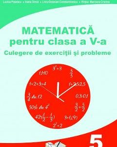 Matematica - Clasa 5 - Culegere de exercitii si probleme - Mihai Zaharia