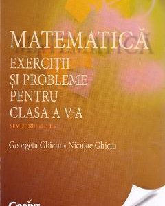 Matematica - Clasa 5. Semestrul 2 - Exercitii si probleme - Georgeta Ghiciu