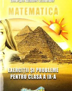 Matematica - Clasa 9 - Exercitii si probleme - Gheorghe Adalbert Schneider