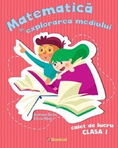Matematica si explorarea mediului - Clasa 1 - Caiet de lucru - Andreea Barbu