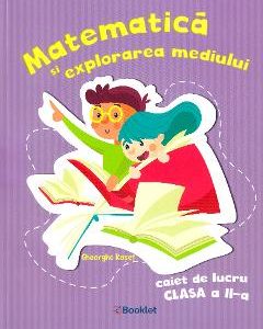 Matematica si explorarea mediului - Clasa 2 - Caiet de lucru - Gheorghe Roset