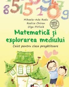 Matematica si explorarea mediului - Clasa pregatitoare - Caiet - Mihaela-Ada Radu