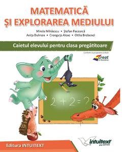 Matematica si explorarea mediului - Clasa pregatitoare - Caiet - Mirela Mihaescu