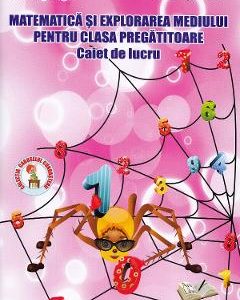 Matematica si explorarea mediului - Clasa pregatitoare - Caiet de lucru - Adina Grigore