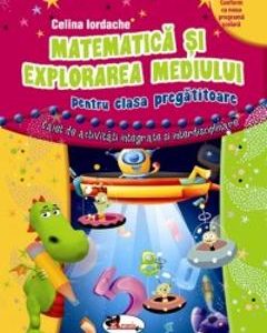 Matematica si explorarea mediului - Clasa pregatitoare - Celina Iordache