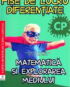Matematica si explorarea mediului - Clasa pregatitoare - Fise de lucru diferentiate - Daniela Berechet