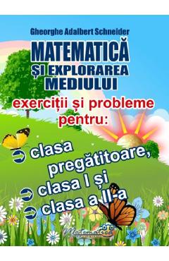 Matematica si explorarea mediului. Exercitii si probleme - Clasa pregatitoare