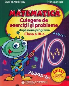 Matematica. Culegere de exercitii si probleme dupa noua programa - Clasa 4 - Aurelia Arghirescu