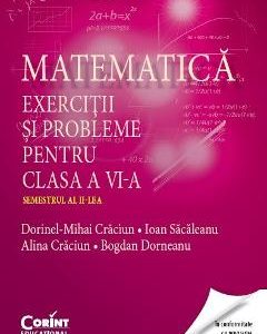 Matematica. Exercitii si probleme - Clasa 6 Sem.2 - Dorinel-Mihai Craciun