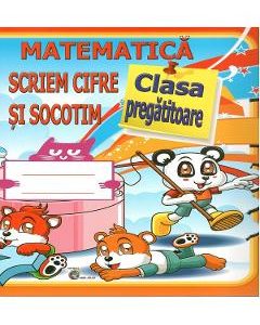 Matematica. Scriem cifre si socotim - Clasa pregatitoare - Daniela Costan