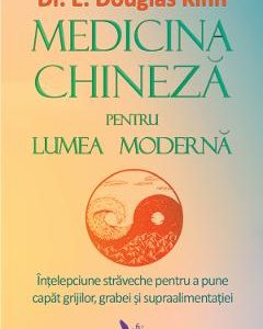 Medicina chineza pentru lumea moderna - Douglas Kihn