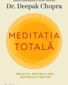 Meditatia totala - Deepak Chopra