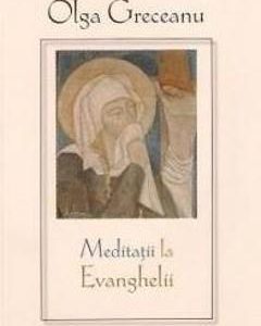 Meditatii la Evanghelii - Olga Greceanu
