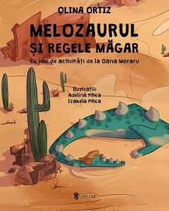 Melozaurul si Regele Magar - Olina Ortiz