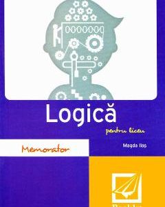 Memorator de logica pentru liceu - Magda Ilas
