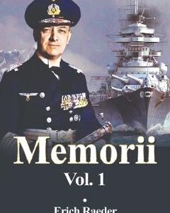 Memorii Vol.1 - Erich Raeder