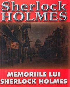 Memoriile lui Sherlock Holmes - Arthur Conan Doyle