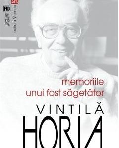 Memoriile unui fost sagetator - Vintila Horia