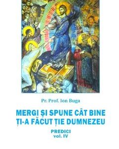 Mergi si spune cat de bine ti-a facut tie Dumnezeu - Ioan Buga