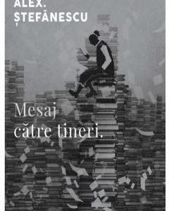 Mesaj catre tineri - Alex. Stefanescu