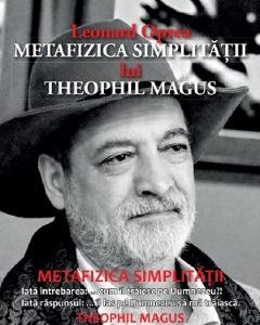 Metafizica simplitatii lui Theophil Magus - Leonard Oprea