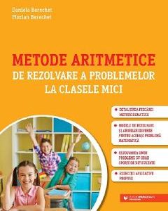 Metode aritmetice de rezolvare a problemelor la clasele mici - Daniela Berechet