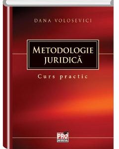 Metodologie juridica. Curs practic - Dana Volosevici