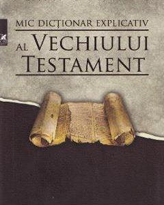 Mic dictionar explicativ al Vechiului Testament - Ioan Stancu